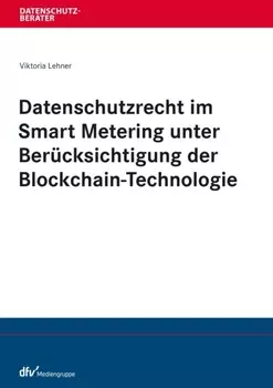 Datenschutzrecht im Smart Metering unter Ber?cksichtigung der Blockchain-Technologie