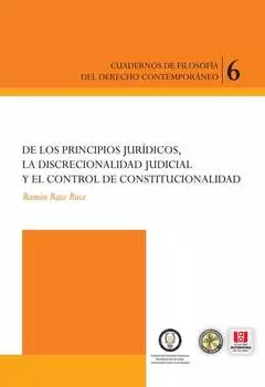 De los principios jur?dicos, la discrecionalidad judicial y el control constitucional