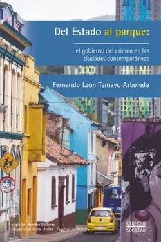 Del Estado al parque: el gobierno del crimen en las ciudades contempor?neas