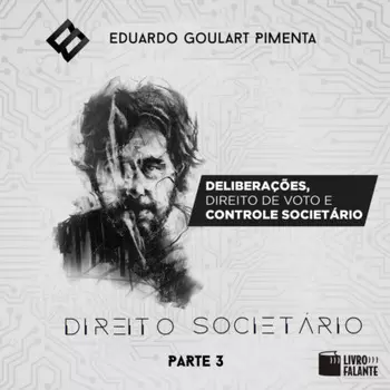 Delibera??es, direito de voto e controle societ?rio? - Direito societ?rio, parte 3 (Integral)