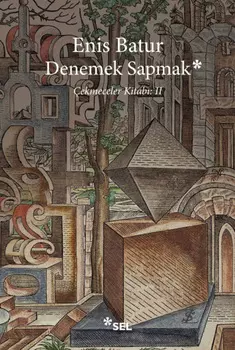 Denemek Sapmak - ?ekmeceler Kitab: II