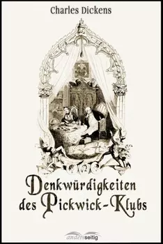 Denkw?rdigkeiten des Pickwick-Klubs