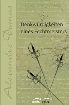 Denkw?rdigkeiten eines Fechtmeisters