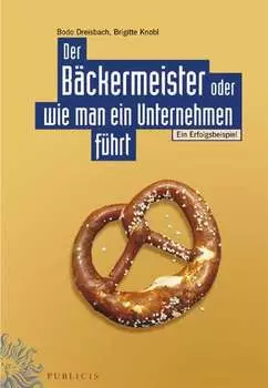 Der B?ckermeister oder wie man ein Unternehmen f?hrt