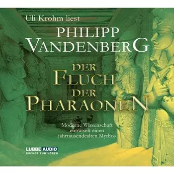 Der Fluch der Pharaonen - Moderne Wissenschaft entr?tselt einen jahrtausendealten Mythos