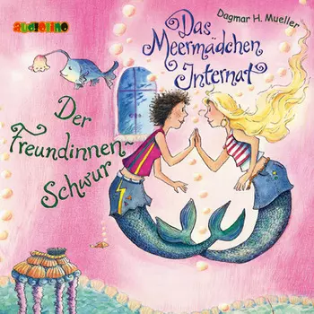 Der Freundinnen-Schwur - Das Meerm?dchen-Internat 2