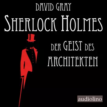 Der Geist des Architekten - Sherlock Holmes - Eine Studie in Angst, Band 1 (Ungek?rzt)