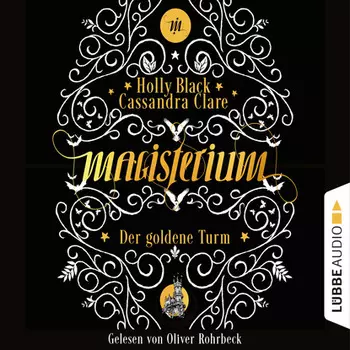 Der goldene Turm - Magisterium, Teil 5 (Gek?rzt)
