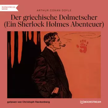 Der griechische Dolmetscher - Ein Sherlock Holmes Abenteuer (Ungek?rzt)
