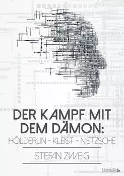 Der Kampf mit dem D?mon: H?lderlin - Kleist - Nietzsche