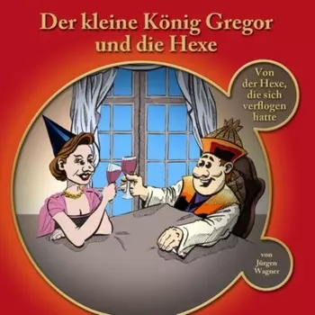 Der kleine K?nig Gregor, Kapitel 3: Der kleine K?nig Gregor und die Hexe