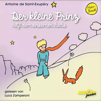 Der kleine Prinz hilft dem einsamen Fuchs - Der kleine Prinz, Band 10 (Ungek?rzt)