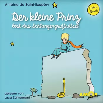 Der kleine Prinz l?st das Schlangengruftr?tsel - Der kleine Prinz, Band 12 (Ungek?rzt)