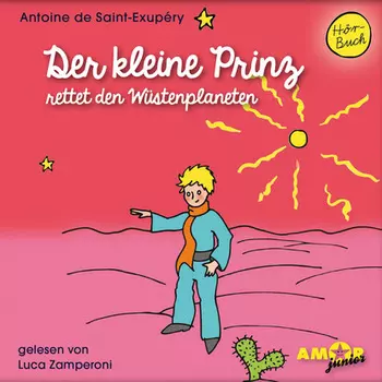Der kleine Prinz rettet den W?stenplaneten - Der kleine Prinz, Band 9 (Ungek?rzt)