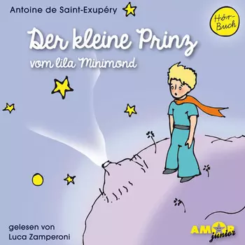 Der kleine Prinz vom lila Minimond - Der kleine Prinz, Band 1 (ungek?rzt)
