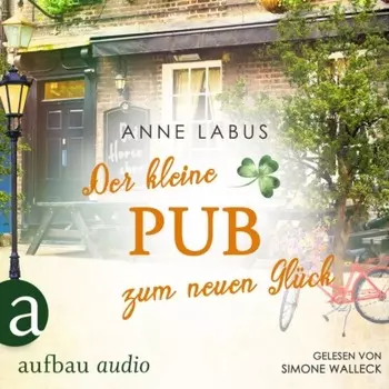 Der kleine Pub zum neuen Gl?ck - Kleeblatt-Tr?ume, Band 3 (Ungek?rzt)