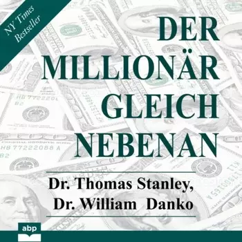 Der Million?r gleich nebenan - Erstaunliche Geheimnisse des Reichtums (Ungek?rzt)
