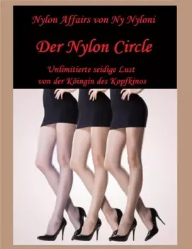 Der Nylon Circle - Unlimitierte seidige Lust