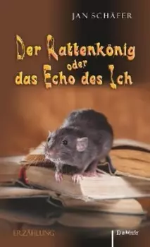 Der Rattenk?nig oder das Echo des Ich