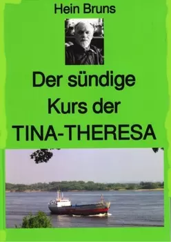 Der s?ndige Kurs der "TINA-THERESA"