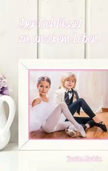 Der Schl?ssel zu unserem Leben