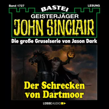Der Schrecken von Dartmoor (2. Teil) - John Sinclair, Band 1727 (Ungek?rzt)