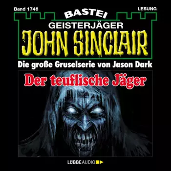 Der teuflische J?ger - John Sinclair, Band 1746 (Ungek?rzt)