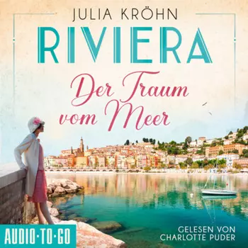 Der Traum vom Meer - Die Riviera-Saga, Band 1 (ungek?rzt)