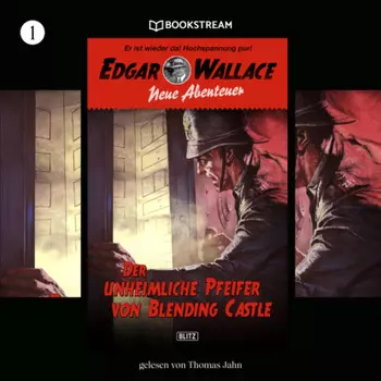 Der unheimliche Pfeifer von Blending Castle - Edgar Wallace - Neue Abenteuer, Band 1 (Ungek?rzt)