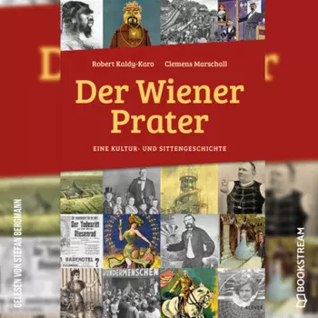 Der Wiener Prater - Eine Kultur- und Sittengeschichte (Ungek?rzt)