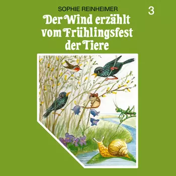 Der Wind erz?hlt, Folge 3: Der Wind erz?hlt vom Fr?hlingsfest der Tiere