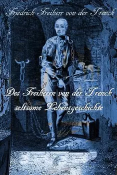 Des Freiherrn von der Trenck seltsame Lebensgeschichte