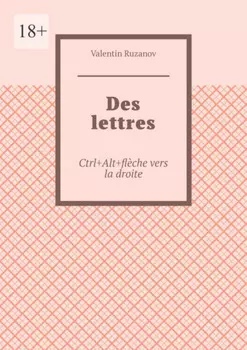 Des lettres. Ctrl+Alt+fl?che vers la droite