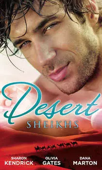 Desert Sheikhs: Monarch of the Sands / To Tame a Sheikh / Sheikh Protector