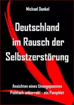 Deutschland im Rausch der Selbstzerst?rung