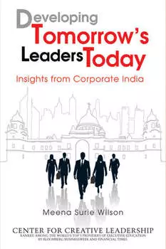 Developing Tomorrow's Leaders Today. Insights from Corporate India