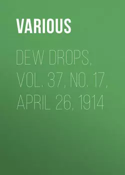 Dew Drops, Vol. 37, No. 17, April 26, 1914