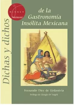 Dichas y dichos de la gastronom?a ins?lita mexicana