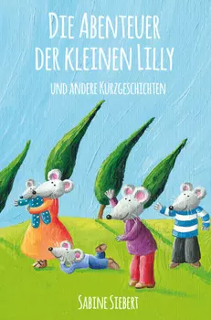 Die Abenteuer der kleinen Lilly und andere Kurzgeschichten