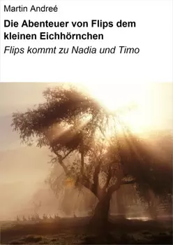 Die Abenteuer von Flips dem kleinen Eichh?rnchen