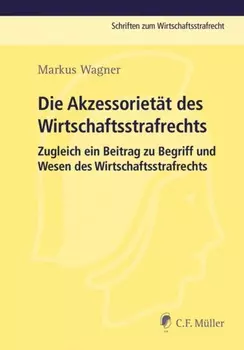 Die Akzessoriet?t des Wirtschaftsstrafrechts