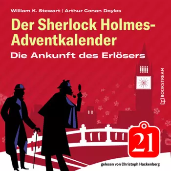 Die Ankunft des Erl?sers - Der Sherlock Holmes-Adventkalender, Folge 21 (Ungek?rzt)