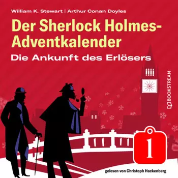Die Ankunft des Erl?sers - Der Sherlock Holmes-Adventkalender, Folge 1 (Ungek?rzt)