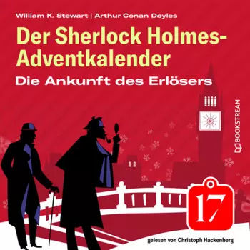 Die Ankunft des Erl?sers - Der Sherlock Holmes-Adventkalender, Folge 17 (Ungek?rzt)