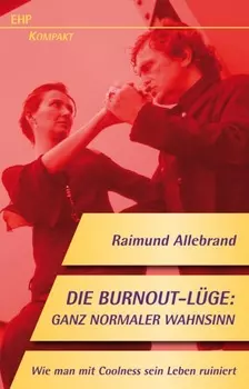 Die Burnout-L?ge: Ganz normaler Wahnsinn
