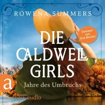 Die Caldwell Girls - Jahre des Umbruchs - Die gro?e Caldwell Saga, Band 1 (Ungek?rzt)