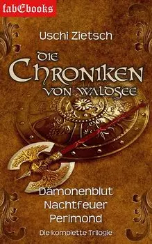 Die Chroniken von Waldsee 1-3: D?monenblut, Nachtfeuer, Perlmond