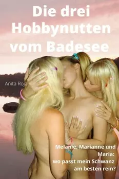 Die drei Hobbynutten vom Badesee
