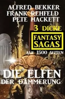Die Elfen der D?mmerung: 3 dicke Fantasy Sagas auf 1500 Seiten