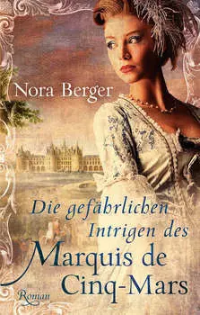 Die gef?hrlichen Intrigen des Marquis de Cinq-Mars